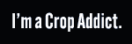 Crop Addict